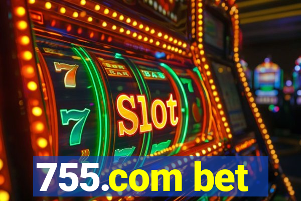 755.com bet